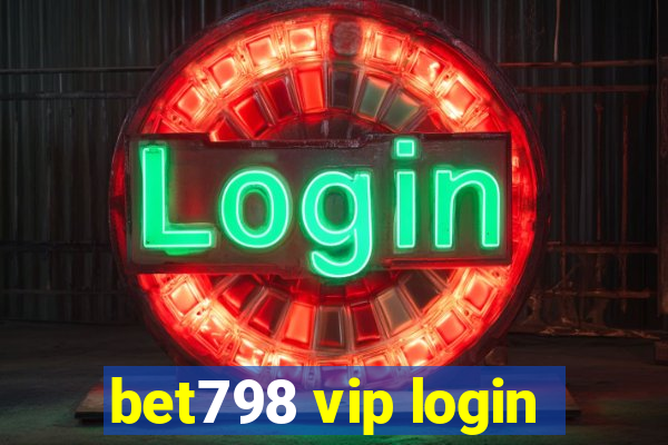 bet798 vip login